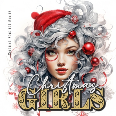 Christmas Girls Coloring Book for Adults: Portrait Coloring Book for adults grayscale christmas girls Coloring Book for teenagers lovely girl portrait Cover Image