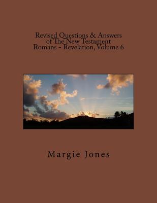 Revised Questions & Answers of The New Testament Romans - Revelation, Volume 6 Cover Image