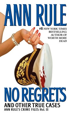 No Regrets: Ann Rule's Crime Files: Volume 11 By Ann Rule Cover Image