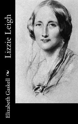Lizzie Leigh By Elizabeth Cleghorn Gaskell Cover Image