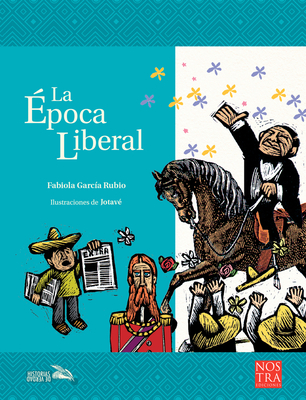 La Época Liberal (Historias de Verdad - México) By Fabiola García Cover Image