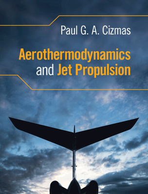 Aerothermodynamics and Jet Propulsion By Paul G. a. Cizmas Cover Image