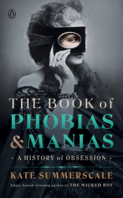 The Book of Phobias and Manias: A History of Obsession By Kate Summerscale Cover Image