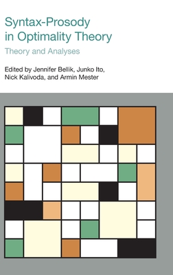 Syntax-Prosody in Optimality Theory: Theory and Analyses (Advances in Optimality Theory) By Jennifer Bellik (Editor), Junko Ito, Nick Kalivoda Cover Image