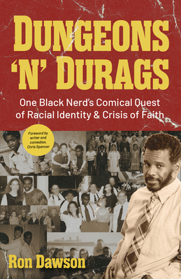 Dungeons 'n' Durags: One Black Nerd's Comical Quest of Racial Identity and Crisis of Faith (Social Commentary, Gift for Nerds, Uncomfortabl By Ron Dawson, Chris Spencer (Foreword by) Cover Image