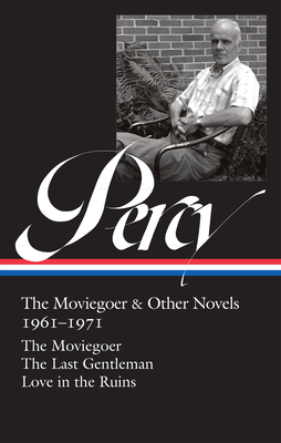 Walker Percy: The Moviegoer & Other Novels 1961-1971 (LOA #380): The Moviegoer / The Last Gentleman / Love in the Ruins Cover Image