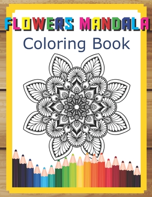 Flower Mandala Coloring Book For Adult: Relaxing Coloring Book for
