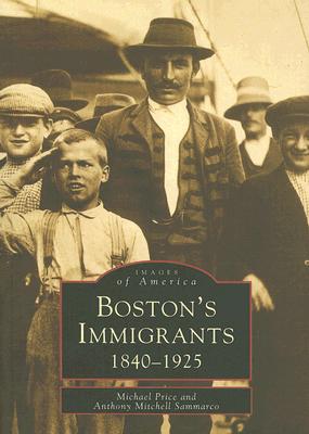 Boston's Immigrants: 1840-1925 (Images of America)
