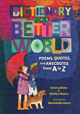 Dictionary for a Better World: Poems, Quotes, and Anecdotes from A to Z Cover Image