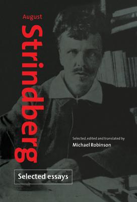 August Strindberg: Selected Essays By August Strindberg, Michael Robinson (Editor), Michael Robinson (Translator) Cover Image