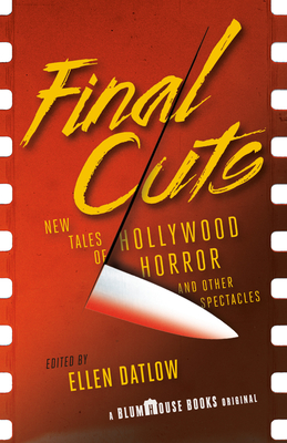 Final Cuts: New Tales of Hollywood Horror and Other Spectacles (Blumhouse Books)