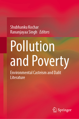 Pollution and Poverty: Environmental Casteism and Dalit Literature