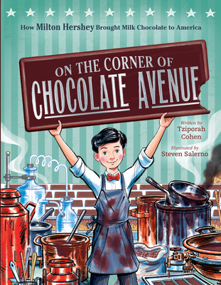 On the Corner of Chocolate Avenue: How Milton Hershey Brought Milk Chocolate to America cover