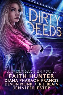 Dirty Deeds 2 By R. J. Blain, Diana Pharaoh Francis, Faith Hunter Cover Image
