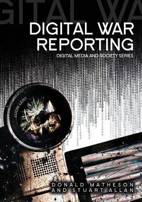 Digital War Reporting (Digital Media and Society)