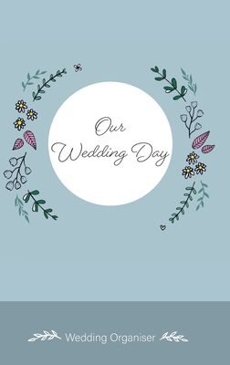 Our Wedding Day: Wedding Organiser By Heledd Bryn Parri, Heledd Owen Cover Image