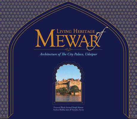 Living Heritage of Mewar: Architecture of the City Palace, Udaipur Cover Image