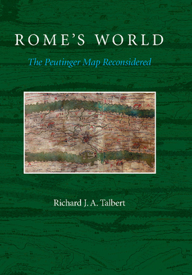 Rome's World: The Peutinger Map Reconsidered By Richard J. a. Talbert Cover Image