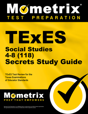 TExES Social Studies 4-8 (118) Secrets Study Guide: TExES Test Review for the Texas Examinations of Educator Standards Cover Image