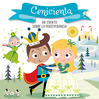 Cenicienta. Un cuento sobre la perseverancia / Cinderella. A story about perseverance: Libros para niños en español (CUENTOS CON VALORES #2)