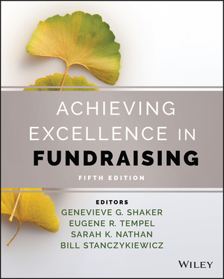 Achieving Excellence in Fundraising By Genevieve G. Shaker (Editor), Eugene R. Tempel (Editor), Sarah K. Nathan (Editor) Cover Image
