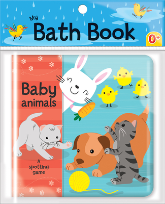 Baby Animals: A Spotting Game (My Bath Book) By Jonathan Miller (Illustrator), Annie Sechao (Illustrator) Cover Image