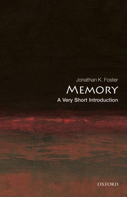 Memory: A Very Short Introduction (Very Short Introductions) By Jonathan K. Foster Cover Image