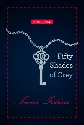 Fifty Shades of Grey: Inner Goddess: A Journal By E L. James Cover Image
