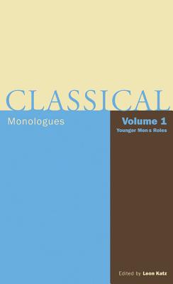 Classical Monologues: Younger Men: From Aeschylus to Bernard Shaw (Applause Books) Cover Image