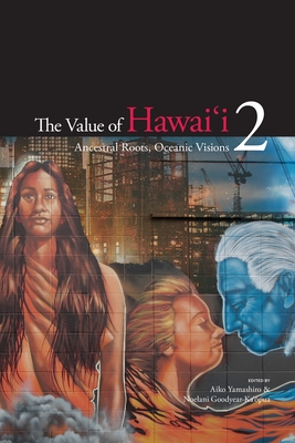 The Value of Hawai'i 2: Ancestral Roots, Oceanic Visions (Biography Monographs)