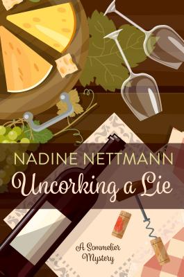 Uncorking a Lie (Sommelier Mystery) By Nadine Nettmann Cover Image
