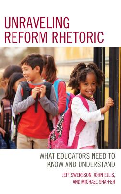 Unraveling Reform Rhetoric: What Educators Need to Know and Understand Cover Image
