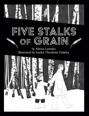 Five Stalks of Grain (Brave & Brilliant #29) By Adrian Lysenko, Ivanka Theodosia Galadza (Illustrator) Cover Image