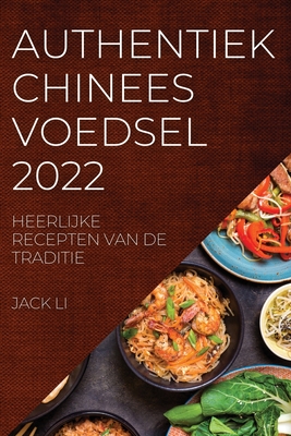 Authentiek Chinees Voedsel 2022: Heerlijke Recepten Van de Traditie Cover Image