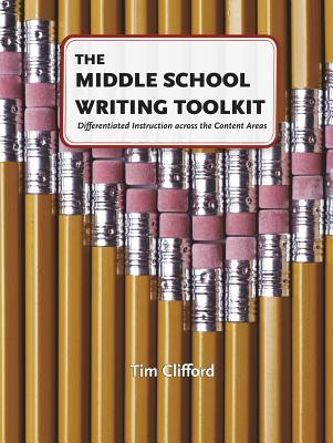 The Middle School Writing Toolkit: Differentiated Instruction Across the Content Areas (Maupin House)