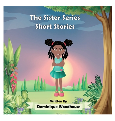 The Sister Series: Short Stories By Dominique Woodhouse Cover Image