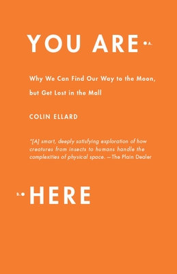 You Are Here: Why We Can Find Our Way to the Moon, but Get Lost in the Mall Cover Image