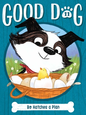 Bo Hatches a Plan (Good Dog #11) By Cam Higgins, Ariel Landy (Illustrator) Cover Image