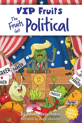 The Fruits Get Political: A Hilarious Middle Grade Chapter Book for Kids Ages 8-12 (VIP Fruits #3)