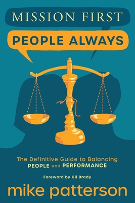 Mission First, People Always: The Definitive Guide to Balancing People and Performance Cover Image