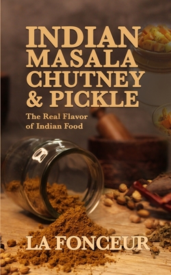 Indian Masala Chutney and Pickle (Black and White Print): The Real Flavor of Indian Food By La Fonceur Cover Image