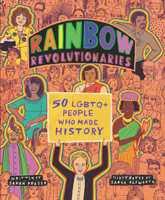 Rainbow Revolutionaries: Fifty LGBTQ+ People Who Made History Cover Image
