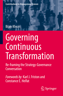 Governing Continuous Transformation: Re-Framing the Strategy-Governance Conversation (Contributions to Management Science)