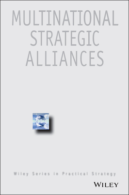 Multinational Strategic Alliances (Wiley Practical Strategy)