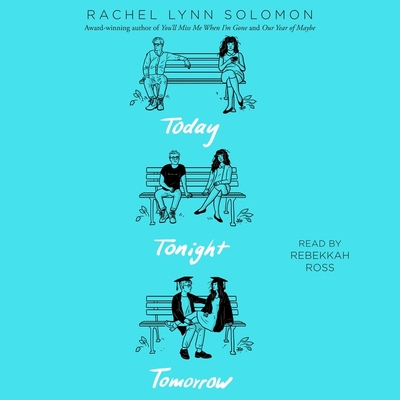 Today Tonight Tomorrow By Rachel Lynn Solomon, Rebekkah Ross (Read by) Cover Image