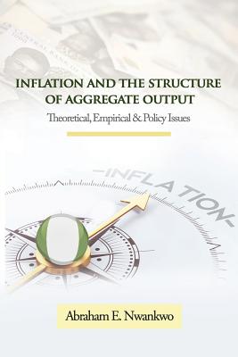 Inflation and the Structure of Aggregate Output: Theoretical, Empirical and Policy Issues