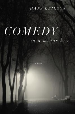 Comedy in a Minor Key: A Novel By Hans Keilson, Damion Searls (Translated by) Cover Image