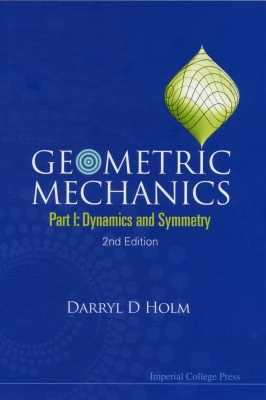 Geometric Mechanics - Part I: Dynamics and Symmetry (2nd Edition) Cover Image