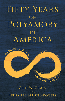 Fifty Years of Polyamory in America: A Guided Tour of a Growing Movement Cover Image