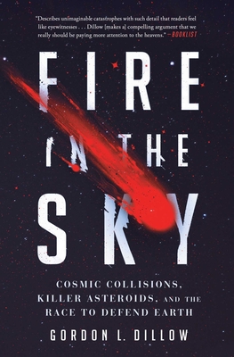 Fire in the Sky: Cosmic Collisions, Killer Asteroids, and the Race to Defend Earth Cover Image